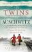 The Twins of Auschwitz : The Inspiring True Story of a Young Girl Surviving Mengele's Hell