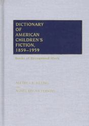 Dictionary of American Children's Fiction, 1859-1959 : Books of Recognized Merit