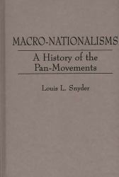 Macro-Nationalisms : A History of the Pan-Movements