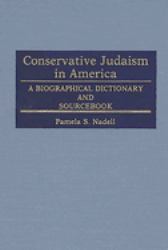 Conservative Judaism in America : A Biographical Dictionary and Sourcebook