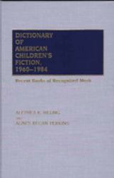 Dictionary of American Children's Fiction, 1960-1984 : Recent Books of Recognized Merit