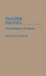 Teacher Politics : The Influence of Unions