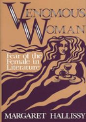Venomous Woman : Fear of the Female in Literature