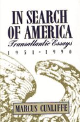 In Search of America : Transatlantic Essays, 1951-1990
