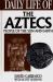 Daily Life of the Aztecs : People of the Sun and Earth
