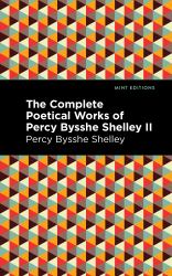 The Complete Poetical Works of Percy Bysshe Shelley
