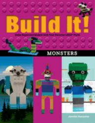 Build It! Monsters : Make Supercool Models with Your Favorite LEGO® Parts