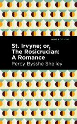 St. Irvyne; or the Rosicrucian : A Romance