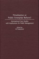 Privatization or Public Enterprise Reform? : International Case Studies with Implications for Public Management