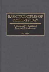 Basic Principles of Property Law Vol. 93 : A Comparative Legal and Economic Introduction