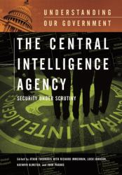 The Central Intelligence Agency : Security under Scrutiny