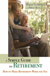 A Simple Guide to Retirement : How to Make Retirement Work for You