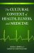 The Cultural Context of Health, Illness, and Medicine