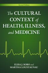 The Cultural Context of Health, Illness, and Medicine