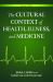 The Cultural Context of Health, Illness, and Medicine