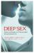 Deep Sex : Exploring Intimate and Transcendent Sexual Experiences