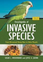 Encyclopedia of Invasive Species [2 Volumes] : From Africanized Honey Bees to Zebra Mussels