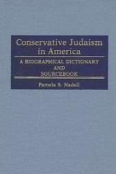 Conservative Judaism in America: A Biographical Dictionary and Sourcebook