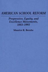 American School Reform: Progressive, Equity, and Excellence Movements, 1883-1993