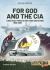 For God and the CIA : Cuban Exile Forces in the Congo and Beyond, 1959-1967
