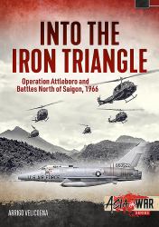 Into the Iron Triangle : Operation Attleboro and Battles North of Saigon 1966