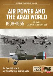 Air Power and the Arab World 1909-1955 : Volume 3 - Colonial Skies, 1918-1936