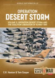 Desert Storm : Volume 2 - Operation Desert Storm and the Coalition Liberation of Kuwait 1991