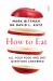 How to Eat : All Your Food and Diet Questions Answered