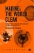 Making the World Clean : Wasted Lives, Wasted Environment, and&nbsp;Racial Capitalism