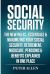 Social Security : The New Rules, Essentials & Maximizing Your Social Security, Retirement, Medicare, Pensions & Benefits Explained in One Place
