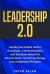 Leadership 2. 0 : Leading Successful Teams, Businesses, Communications and Decisions Based on Neuroscience, Social Psychology and Leadership Principles