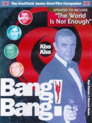 Kiss Kiss Bang! Bang! : The Unofficial James Bond 007 Film Companion