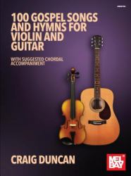 100 Gospel Songs and Hymns for Violin and Guitar : With Suggested Chordal Accompaniment