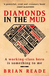 Diamonds in the Mud : A Working Class Hero Is Something to Me