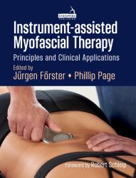 Instrument-Assisted Myofascial Therapy : Principles and Clinical Applications