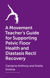 A Movement Teacher's Guide for Supporting Pelvic Floor Health and Diastasis Recti Recovery