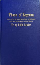 Theon of Smyrna : Mathematics Useful for Understanding Plato or, Pythagorean Arithmetic, Music, Astronomy, Spiritual Disciplines