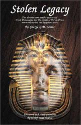 Stolen Legacy : Greek Philosophy Is Stolen Egyptian Philosophy