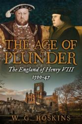The Age of Plunder : The England of Henry VIII, 1500-47