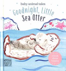 Goodnight, Little Sea Otter : A Book about Hugging
