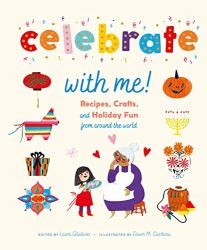 Celebrate with Me! : Recipes, Crafts and Holiday Fun from Around the World