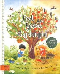 Feel Good Gardening : A Mindful Guide for Every Month of the Year