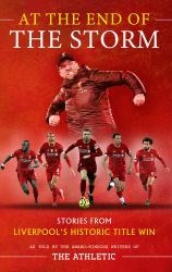 At the End of the Storm : Stories from Liverpool's Historic Title Win