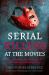 Serial Killers at the Movies : My Intimate Talks with Mass Murderers Who Became Stars of the Big Screen