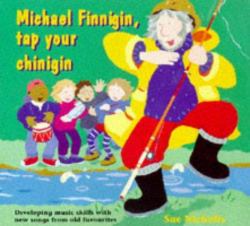 Michael Finnigan, Tap Your Chinigan : Developing Music Skills with New Songs from Old Favorites