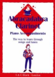 Abracadabra Clarinet : Piano Accompaniments - The Way to Learn Through Songs and Tunes