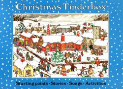 Christmas Tinderbox : Starting Points, Stories, Songs, Activities