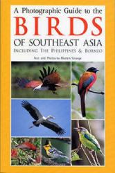 A Photographic Guide to the Birds of Southeast Asia : Including the Philippines and Borneo