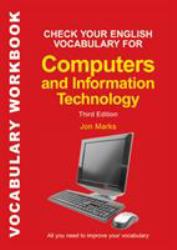 Check Your English Vocabulary for Computers and Information Technology : All You Need to Improve Your Vocabulary
