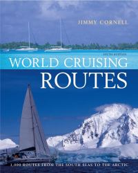 World Cruising Routes: 1000 Routes from the South Seas to the Arctic : 1000 Routes from the South Seas to the Arctic